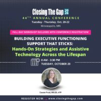 Building Executive Functioning Support That Sticks: Hands-On Strategies and Assistive Technology Across the Lifespan (Make and Take)
